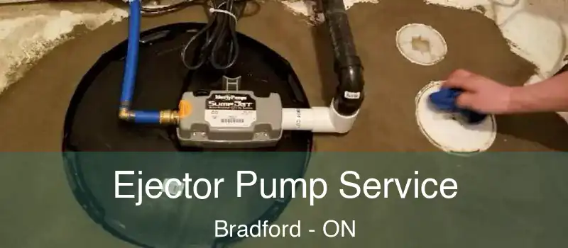 Ejector Pump Service Bradford - ON